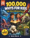 100,000 WHYS FOR KIDS: 250+ Weird and Wild Animal Facts for Curious Kids Ages 6-12 — Discover the Secrets of Nature's Most Extreme Creatures, From the ... to the Wildest Jungles (The Big Why Series)