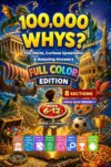100,000 Whys Kids Book: Full-Color Fun Facts, Kids Trivia and Did You Know Questions About Ancient Civilizations, World Wonders, Lost Treasures, Sports ... Mega Quiz (The 100,000 WHYS? Series Book 2)