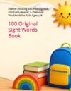 100 Original Sight Words Book: Master Reading and Writing with 100 Fun Lessons! A Premium Workbook for Kids Ages 4-8