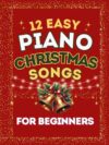12 Easy Piano Christmas Songs for Beginners: Big-Note Format with Fingering & Audio tracks