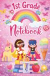 1st Grade Notebook: Girl's Fun School Year Journal - Writing, Handwriting, Sketch, Graph & Games Pages - 6"x9"