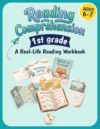 1st Grade Reading Comprehension: A Real-Life Reading Workbook with 32 Everyday Texts, Critical Thinking Activities, and Reading Skills Practice for First Grade