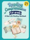 1st Grade Reading Comprehension: A Real-Life Reading Workbook with 32 Everyday Texts, Critical Thinking Activities, and Reading Skills Practice for First Grade