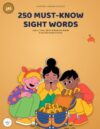 250 Must-Know Sight Words Activity Workbook: Learn, Trace, Write & Read the Words Every Kid Needs to Know