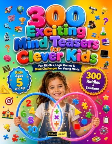 300 Exciting Mind Teasers for Cleaver Kids Ages 5 and Up: Progressive Cognitive Development Book Featuring Detective Riddles, Workbook with Number ... Patterns and Word Math for Kids & Adults