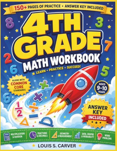 4TH GRADE MATH WORKBOOK: Multiplication • Division • Fractions • Decimals • Geometry • Word Problems Practice with Answer Key for Kids Ages 9–10 Common Core Aligned Daily Exercises