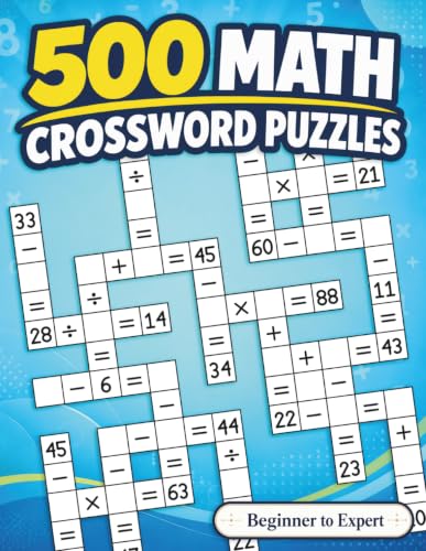 500 Math Crossword Puzzles: Addition, Subtraction, Multiplication, and Division Puzzles | 5 Difficulty Levels from Beginner to Expert | Criss-Cross ... Crosswell’s 500 Math Crossword Puzzles)