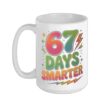 67 Days Smarter School Teacher Student Classroom Ceramic Mug, White, 15oz