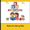 ABC Adventure Coloring Book: Fun A-Z Alphabet Coloring Pages for Toddlers, Preschoolers & Kindergarten Kids