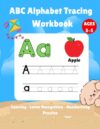 ABC Alphabet Tracing Workbook for Preschool Kids Ages 3-6: Letter Tracing, Coloring & Handwriting Practice for Early Learners (Early Learning Preschool Workbook Series)