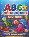 ABC Ocean Coloring Book: A Fun Alphabet Learning & Coloring Book for Kids Ages 2-6 with Letter Tracing and Ocean Animals A to Z