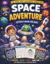 Activity Book for Kids Ages 4-9: Space Adventure: Mazes, Word Search, Secret Messages, Coloring Pages & Fun Puzzle Games (Fun Activity Book Collection)