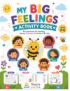 Activity Book: My Big Feelings Fun Activities for Feelings, Worry, Kindness, Confidence & Calm for Kids Ages 3–6: A Social Emotional Learning Workbook ... Mindfulness & Confidence-Building Activities