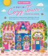A Day in Cozy Town Coloring Book: A Charming Tour Through the Bakery, Bookshop, Café, and Other Cozy Corners in a Town You’ll Never Want to Leave
