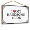 AFGD Wooden Sign Plaque I Love My Handsome Dude/Spa Decor Witchy Home Decor