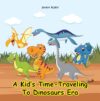 A Kid's Time-Traveling to Dinosaurs Era (Comic Books For Kids)