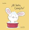 ¡Al baño, Conejito! (Bath Day for Bunny - Spanish Edition)