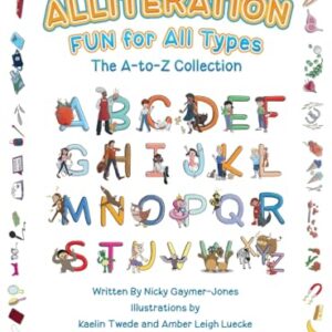 Alliteration Fun For All Types: The A to Z Collection