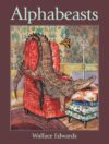 Alphabeasts (Wallace Edwards Books, 1)