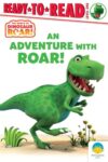 An Adventure with Roar!: Ready-to-Read Level 1 (Dinosaur Roar!)