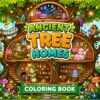 Ancient Tree Homes Coloring Book with Magical Treehouse Villages, Cozy Forest Rooms, Woodland Friends, and Enchanted Fantasy Scenes