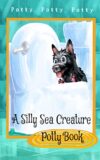 A Silly Sea Creature Potty Book: Scottie Toddler Books - Preschool Books (Scottie's Ten Bubble Yawns)