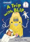 A Trip with BLIP: A Seuss Studios Book (Beginner Books)