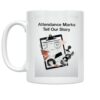 Attendance Marks Tell Our Story Mug - Classroom Records Theme - 11 oz Ceram