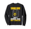 Audio Tech Sound Dude Sound Guy Sweatshirt