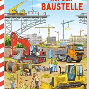 Auf der Baustelle: Ein erstes Sachbilderbuch ab 24 Monaten