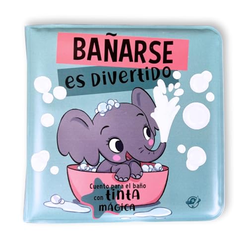 Bañarse es divertido / Having a Bath is Fun (Spanish Edition): Para la bañera ¡Con tinta mágica! Interactivo para bebés entre 0 y 36 meses. ¡La tinta ... con agua! (Mis primeros cuentos de bebé)
