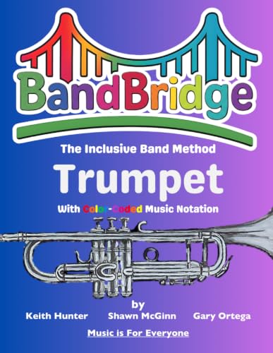 BandBridge Beginning Band Method Book for Trumpet with Color-Coded Music Notation: The Inclusive Band Method (BandBridge Beginning Band Method Books: The Inclusive Band Method)