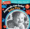 Barefoot Baby-Proof: Jugando con bebé / Baby Play (Spanish and English Edition)