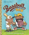 Baseball with Dad (Little Golden Book)