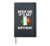 Beer Me It's My Birthday T-Shirt Ireland Flag Clover Gift Hardcover Journal, Black