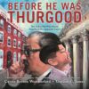 Before He Was Thurgood