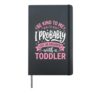 Be Kind To Me I Probably Lost An Argument With A Toddler Hardcover Journal, Black