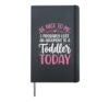 Be Nice To Me I Probably Lost An Argument To A Toddler Today Hardcover Journal, Black