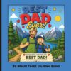 Best Dad Ever: A Father's Day Coloring Book Gift for Dad: A Heartwarming Adventure-Themed Coloring Book Filled with Dad & Me Adventures, Cute ... to Celebrate the Best Dad Ever from a Son