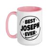 Best Joseph Ever Funny Joseph Name Saying Ceramic Mug, Pink/White, 15oz