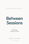Between Sessions: The Therapy Companion Journal (RECOVERY & REGULATION SERIES)