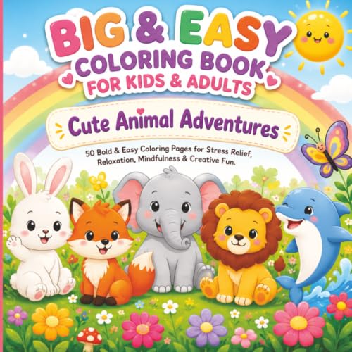 Big & Easy Coloring Book for Kids & Adults: Cute Animal Adventures: 50 Bold & Easy Coloring Pages Featuring Farm, Woodland, Safari & Ocean Animals for ... Relaxation, Mindfulness & Creative Fun
