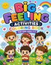 Big Feeling Activities Coloring Book for Kids Ages 4–8: 25 Big & Bold Cute Coloring Pages to Help Children Explore Emotions, Build Emotional ... Kindness, Confidence, and Mindfulness