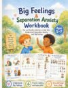Big Feelings & Separation Anxiety Workbook for Kids Ages 5-7: Fun and Gentle Emotional Regulation Activities to Help Kids Understand Separation Anxiety and Big Feelings (Growing Strong Hearts Series)