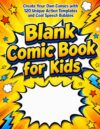 Blank Comic Book for Kids: Create Your Own Comics with 120 Unique Action Templates, Variety of Panel Layouts, and Cool Speech Bubbles - Artistic Gift for Creative Boys and Girls