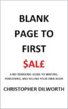 Blank Page to First Sale: A No-Nonsense guide to writing, publishing & selling your own book