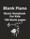 Blank Piano Music Notebook for Kids: Blank Staff Paper notebook|Musical Notation notebook|Staff sheet blank music paper|8.5x11 100 pages