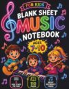 Blank Sheet Music Notebook for Kids: 110 Pages with 8 Wide Staves Per Page, Music Reference Guides, and Plenty of Space to Practice, Learn Music Notation, and Create Original Melodies