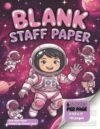 BLANK Staff Paper | 8 1/2 x 11 Size | 110 pages | 6 staves per page: Music Manuscript Paper for Kids, Young Pianists & Little Composers – Space & STEM ... Girls Who Love Music, Science & Creativity