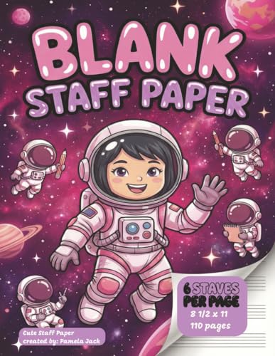 BLANK Staff Paper | 8 1/2 x 11 Size | 110 pages | 6 staves per page: Music Manuscript Paper for Kids, Young Pianists & Little Composers – Space & STEM ... Girls Who Love Music, Science & Creativity